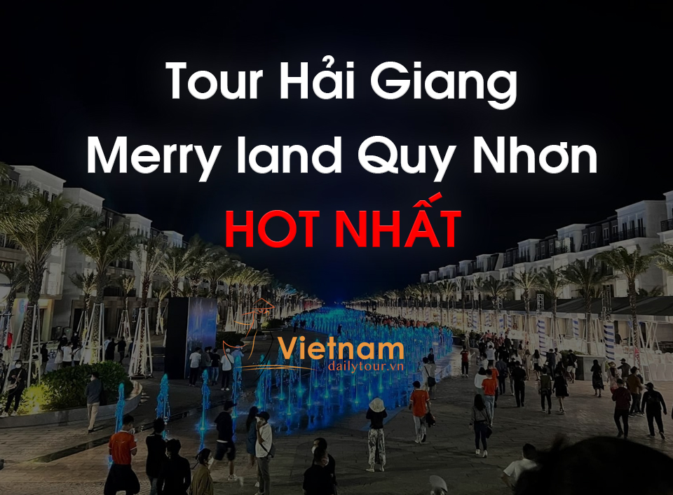 Tour Hải Giang Merry Land Quy Nhơn – “Tour HOT tại Quy Nhơn”